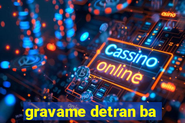 gravame detran ba